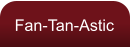 Fan-Tan-Astic