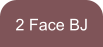 2 Face BJ